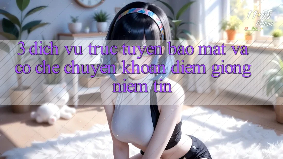 3. Dịch vụ trực tuyến Bảo Mật Và Cơ Chế Chuyển khoản: Điểm Giống Niềm Tin 3. Dịch vụ trực tuyến Bảo Mật Và Cơ Chế Chuyển khoản: Điểm Giống Niềm Tin