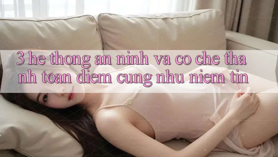 3. Hệ Thống An ninh Và Cơ Chế Thanh toán: Điểm Cũng như Niềm Tin 3. Hệ Thống An ninh Và Cơ Chế Thanh toán: Điểm Cũng như Niềm Tin