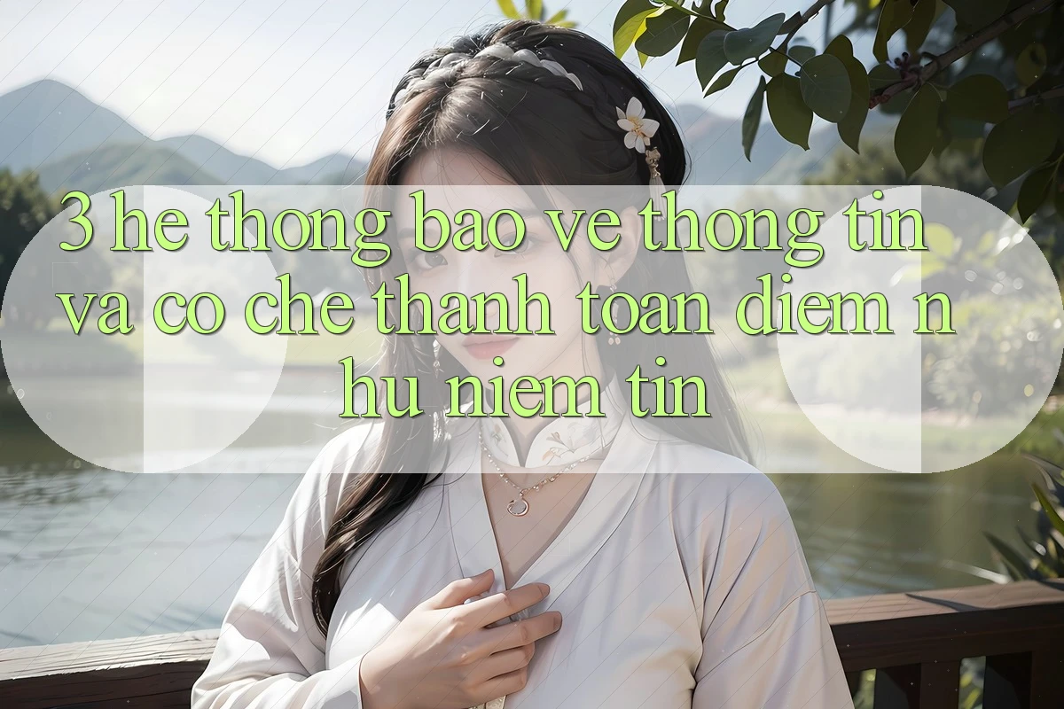 3. Hệ Thống Bảo vệ thông tin Và Cơ Chế Thanh toán: Điểm Như Niềm Tin