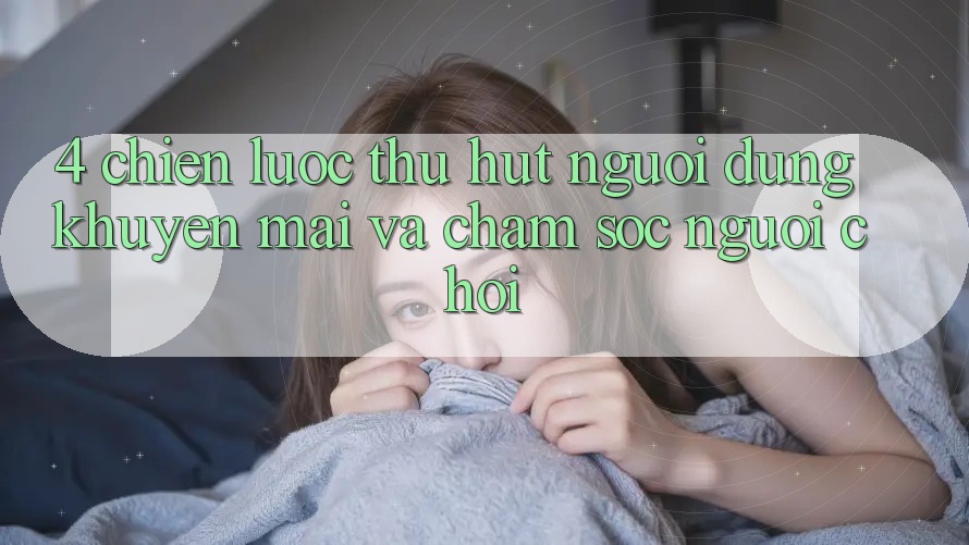 4. Chiến Lược Thu Hút Người dùng: Khuyến mãi Và Chăm Sóc Người chơi 4. Chiến Lược Thu Hút Người dùng: Khuyến mãi Và Chăm Sóc Người chơi