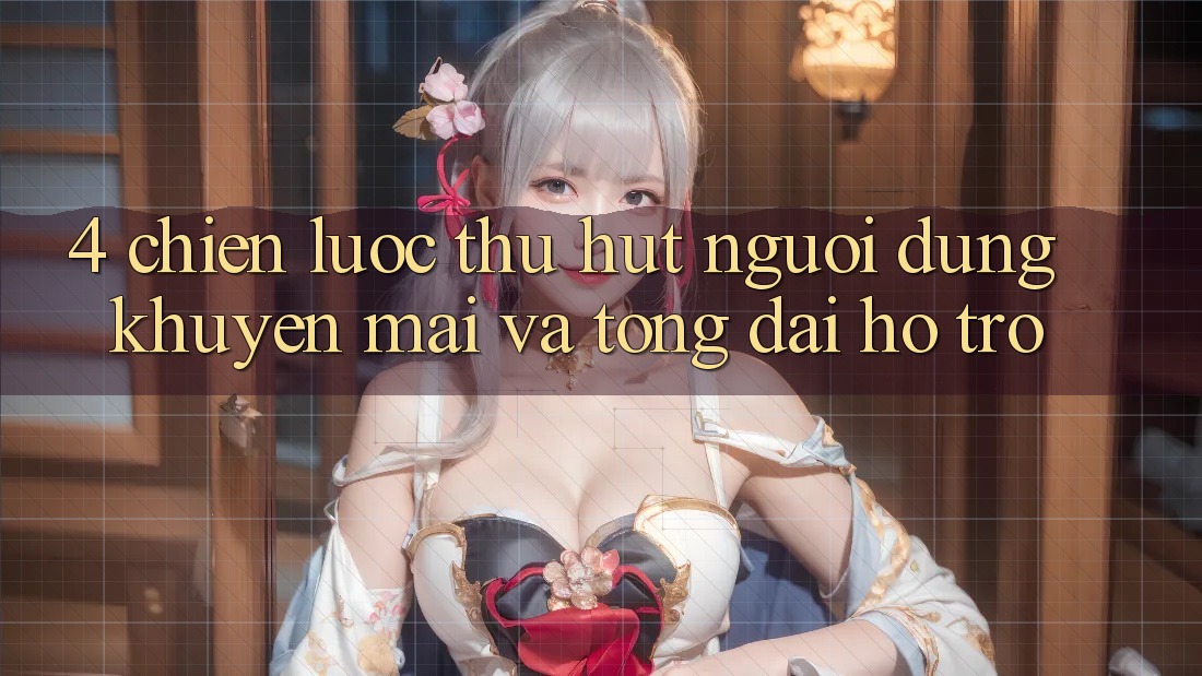 4. Chiến Lược Thu Hút Người dùng: Khuyến mãi Và Tổng đài hỗ trợ