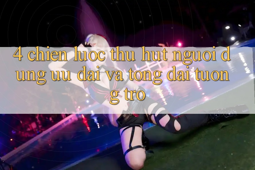 4. Chiến Lược Thu Hút Người dùng: Ưu Đãi Và Tổng đài tương trợ