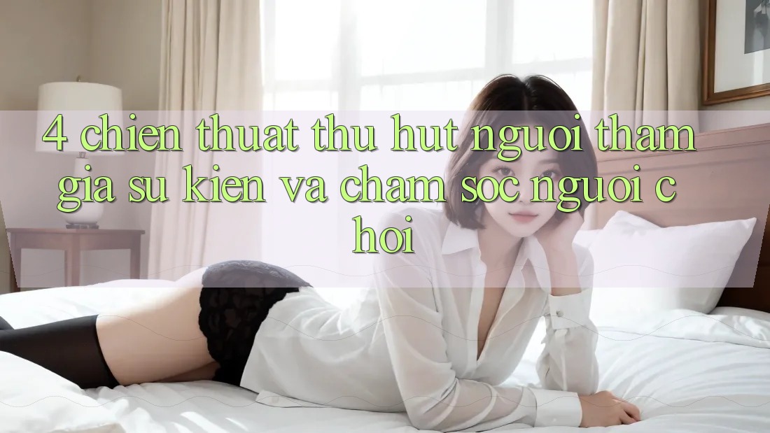 4. Chiến thuật Thu Hút Người tham gia: Sự kiện Và Chăm sóc người chơi