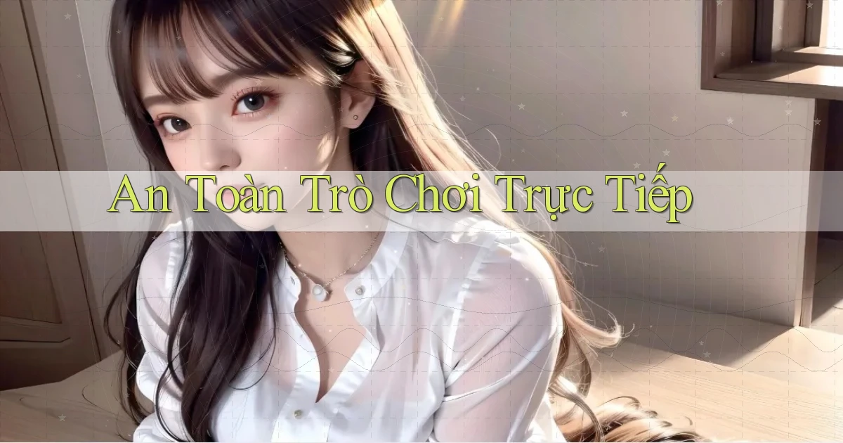 An toàn Trò chơi trực tiếp