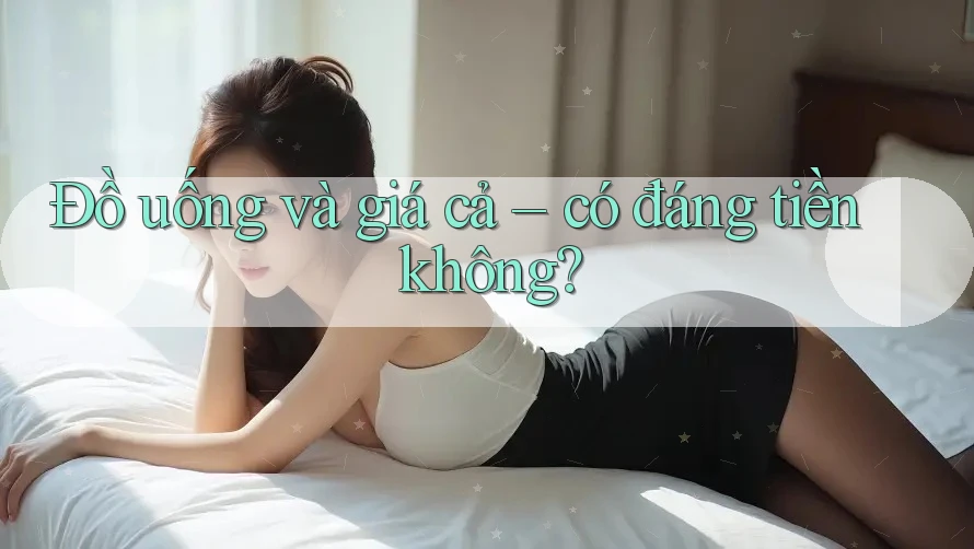 Đồ uống và giá cả – có đáng tiền không? Đồ uống và giá cả – có đáng tiền không?