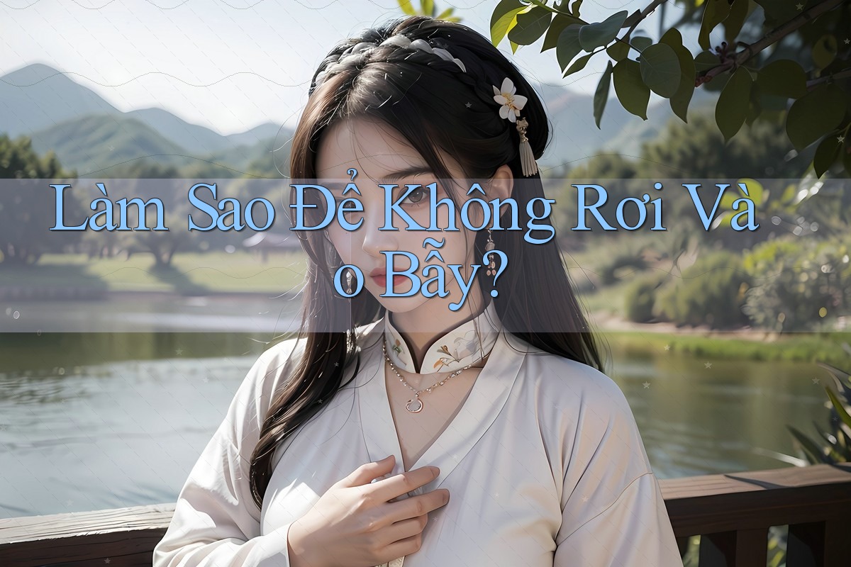 Làm Sao Để Không Rơi Vào Bẫy? Làm Sao Để Không Rơi Vào Bẫy?