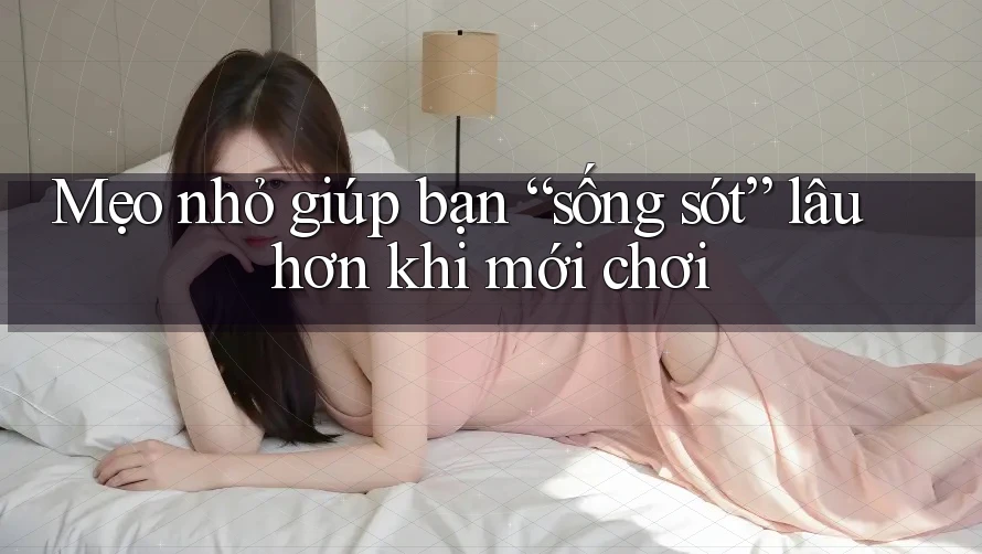 Mẹo nhỏ giúp bạn “sống sót” lâu hơn khi mới chơi Mẹo nhỏ giúp bạn “sống sót” lâu hơn khi mới chơi