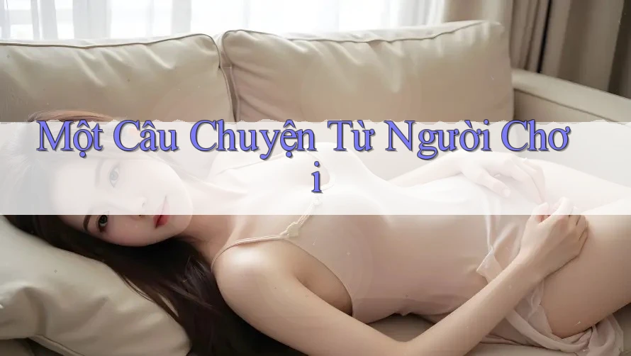 Một câu chuyện từ người chơi Một câu chuyện từ người chơi