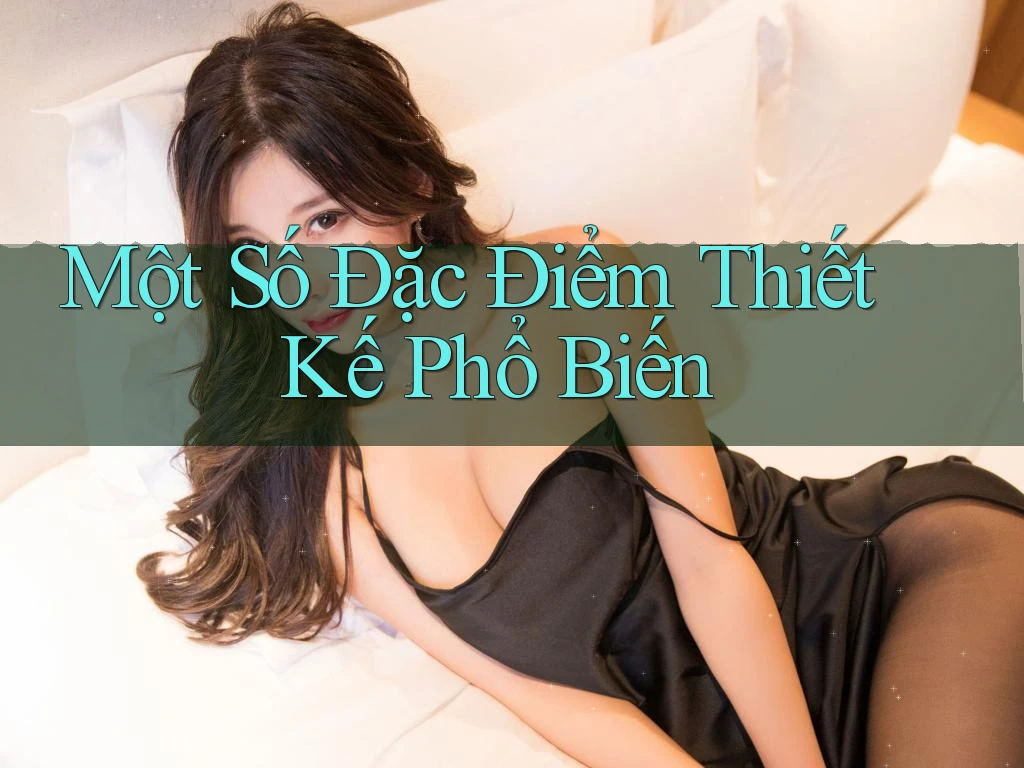 Một Số Đặc Điểm Thiết Kế Phổ Biến