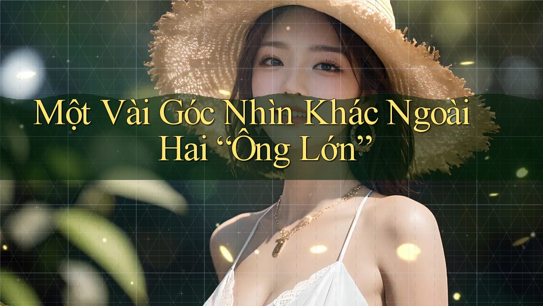Một Vài Góc Nhìn Khác Ngoài Hai “Ông Lớn”