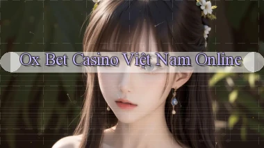 ox bet casino việt nam online