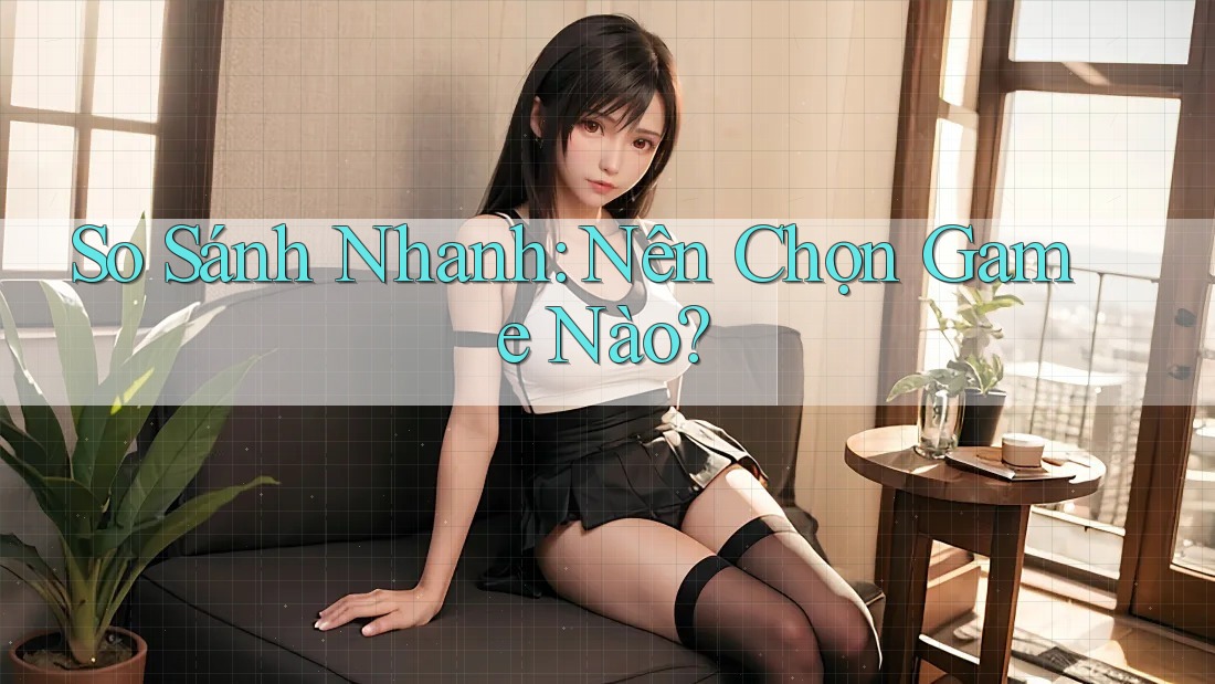 So Sánh Nhanh: Nên Chọn Game Nào?
