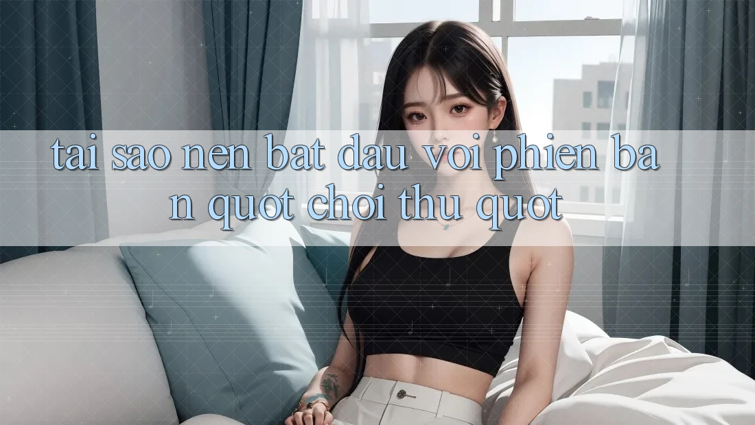 Tại Sao Nên Bắt Đầu Với Phiên Bản " Chơi Thử" ? Tại Sao Nên Bắt Đầu Với Phiên Bản " Chơi Thử" ?