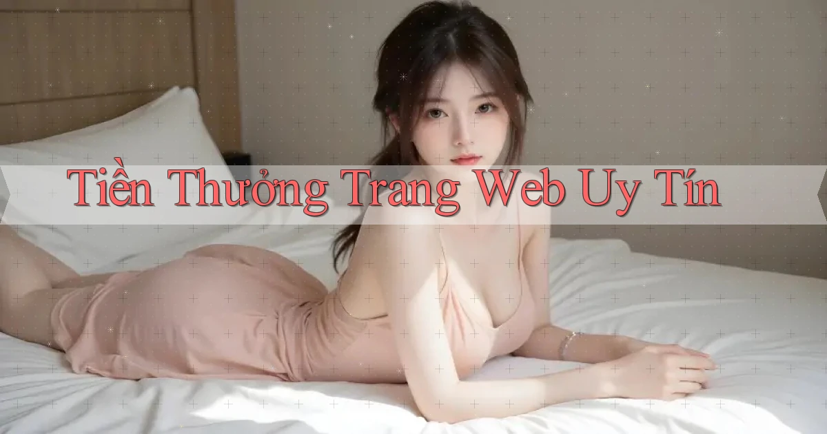 Tiền thưởng Trang web uy tín