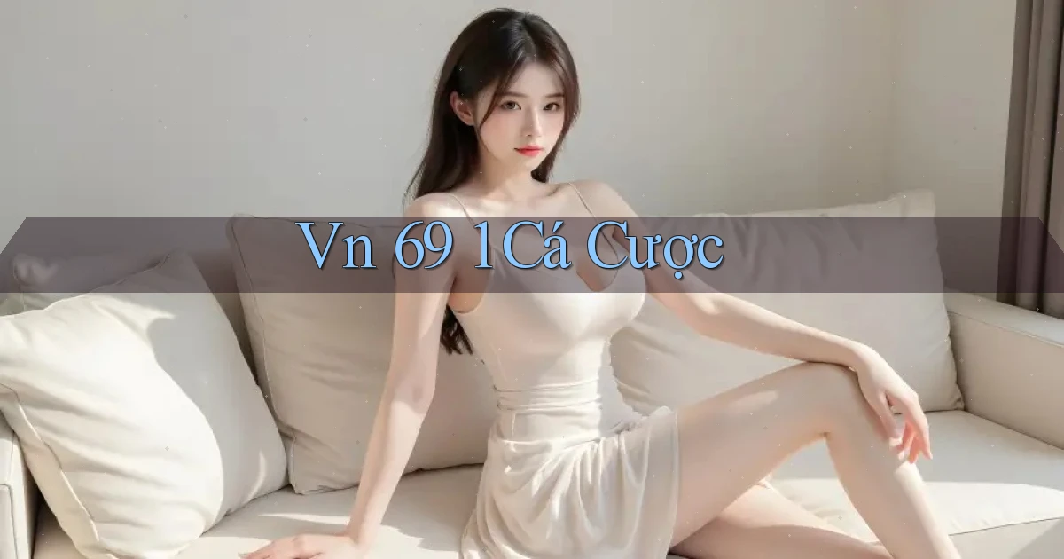 vn 69 1 cá cược