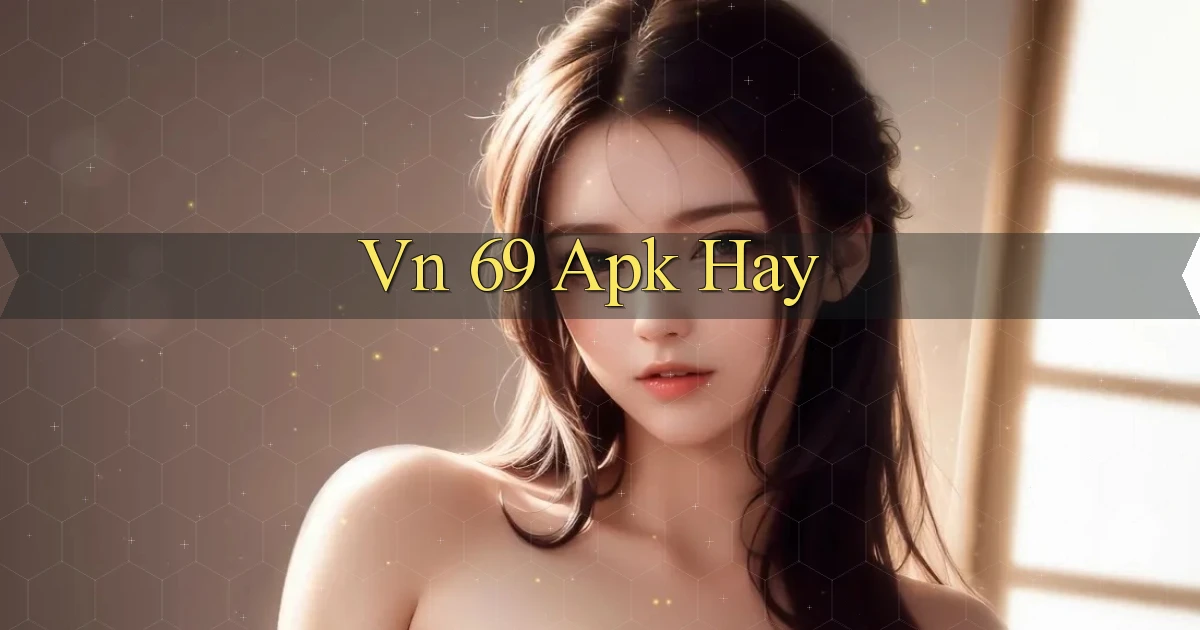 vn 69 apk hay
