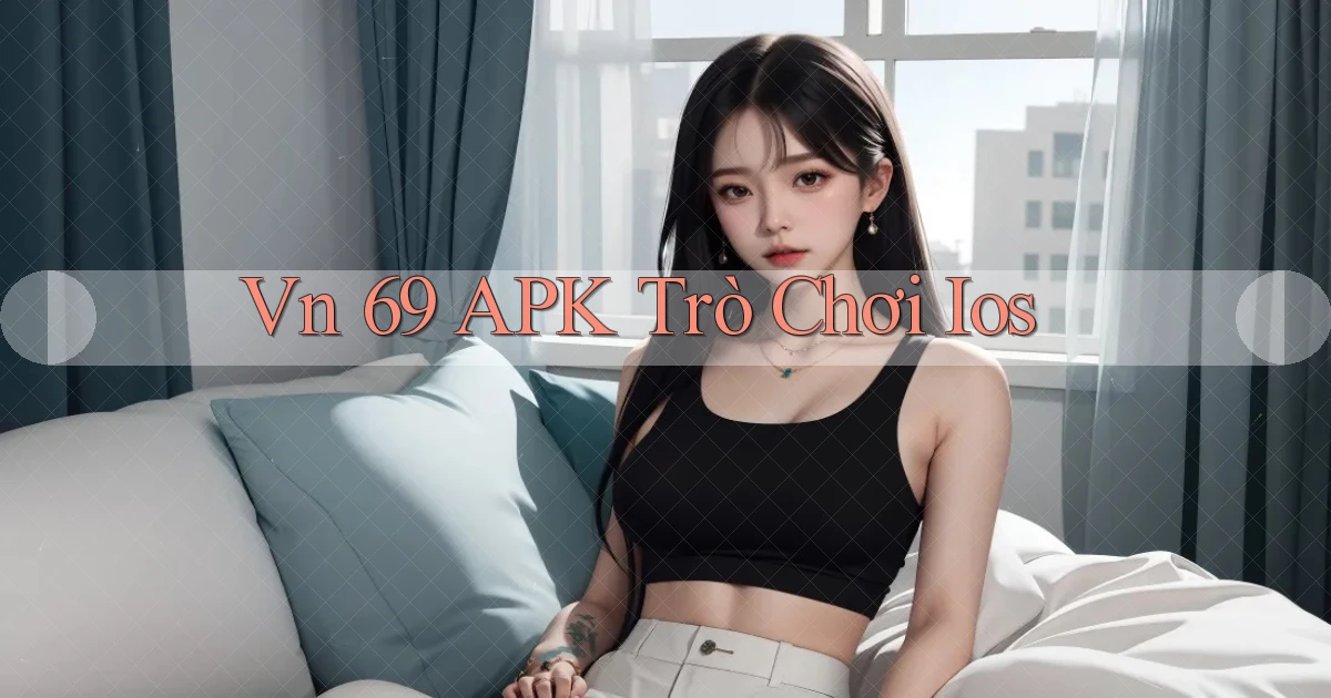 vn 69 APK trò chơi ios