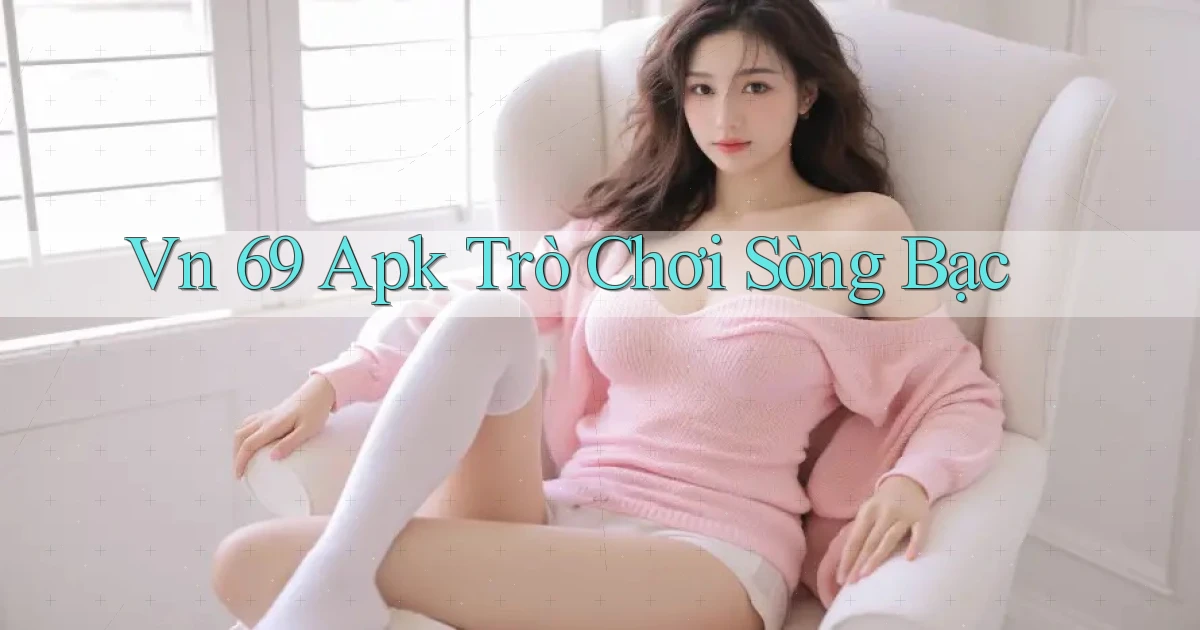 vn 69 apk trò chơi sòng bạc
