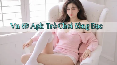 vn 69 apk trò chơi sòng bạc