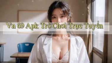 vn 69 apk trò chơi trực tuyến