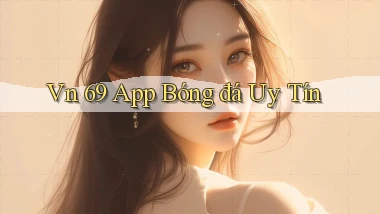 vn 69 app bóng đá uy tín