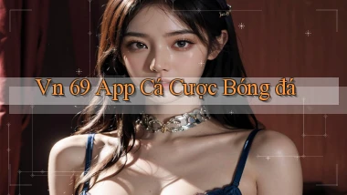 vn 69 app cá cược bóng đá