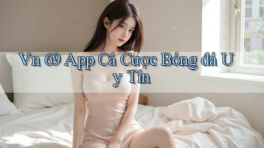 vn 69 app cá cược bóng đá uy tín