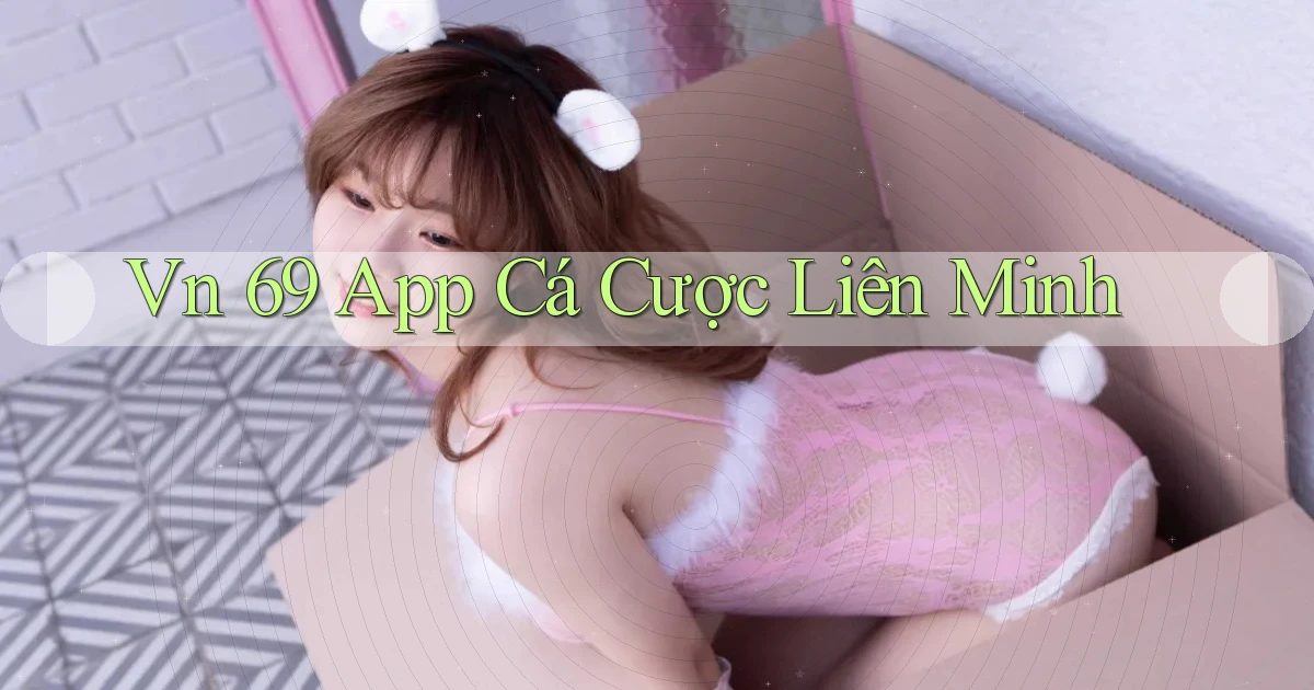 vn 69 app cá cược liên minh