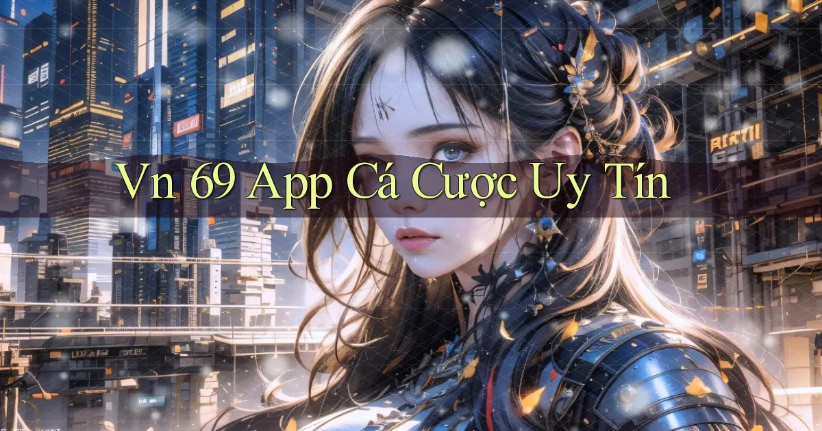 vn 69 app cá cược uy tín