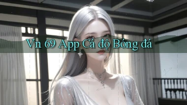 vn 69 app cá độ bóng đá