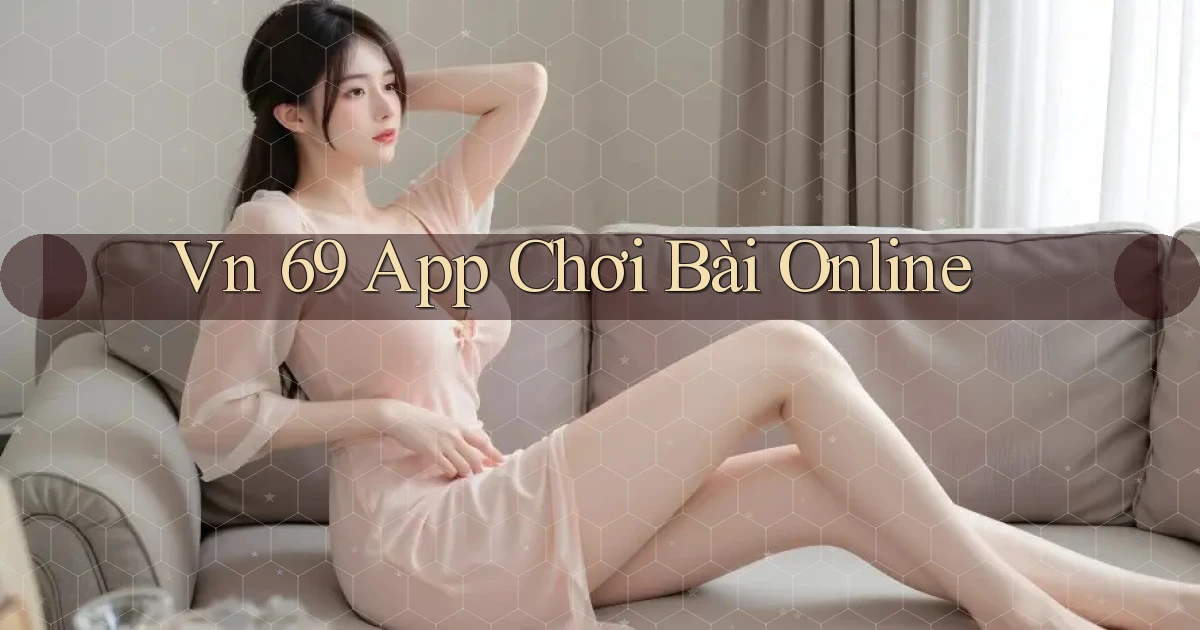 vn 69 app chơi bài online