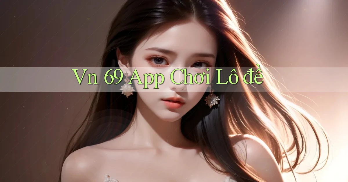 vn 69 app chơi lô đề