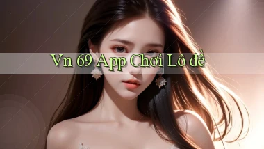 vn 69 app chơi lô đề