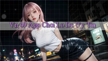 vn 69 app chơi lô đề uy tín