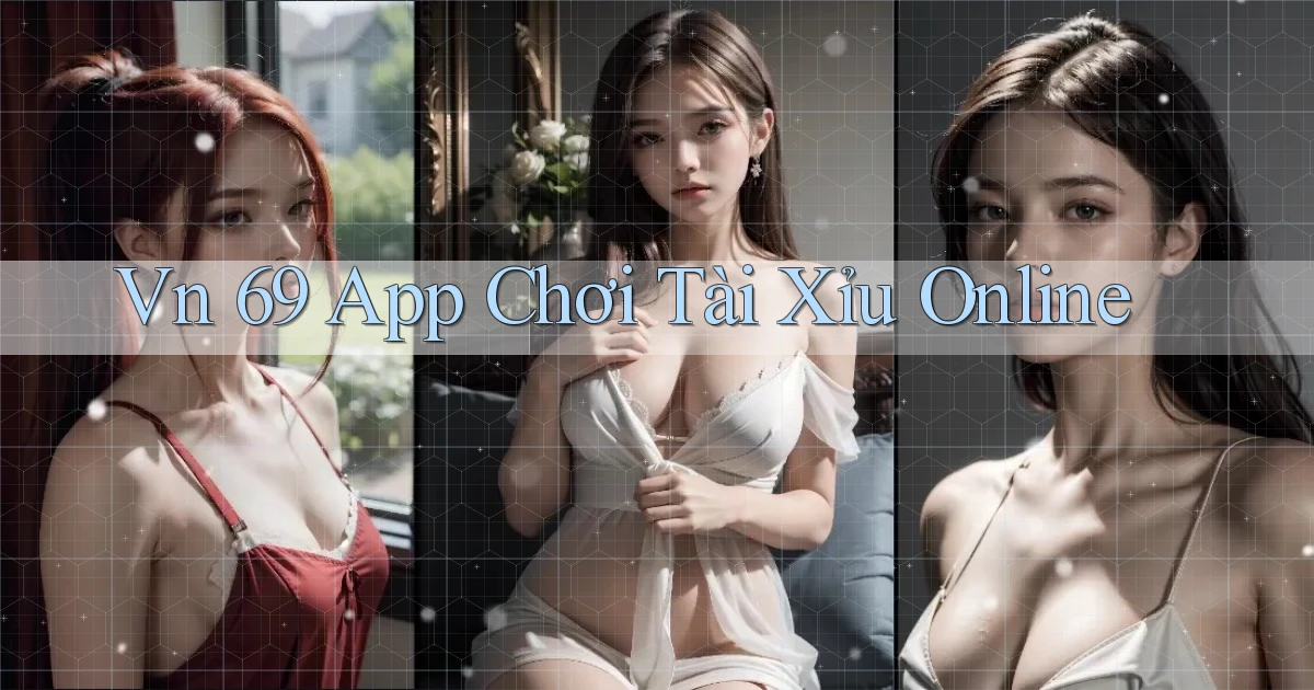 vn 69 app chơi tài xỉu online