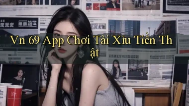 vn 69 app chơi tài xỉu tiền thật