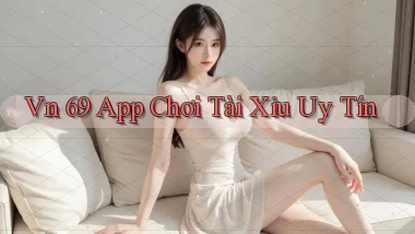 vn 69 app chơi tài xỉu uy tín