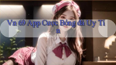 vn 69 app cược bóng đá uy tín