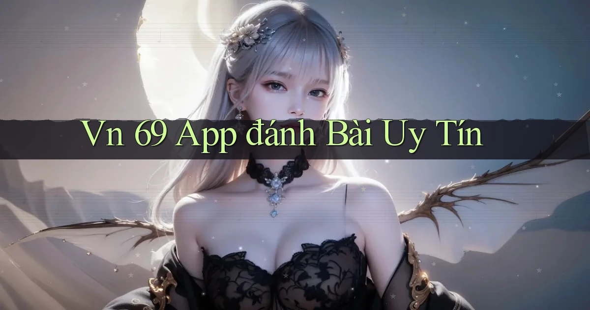 vn 69 app đánh bài uy tín