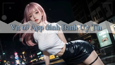 vn 69 app đánh banh uy tín