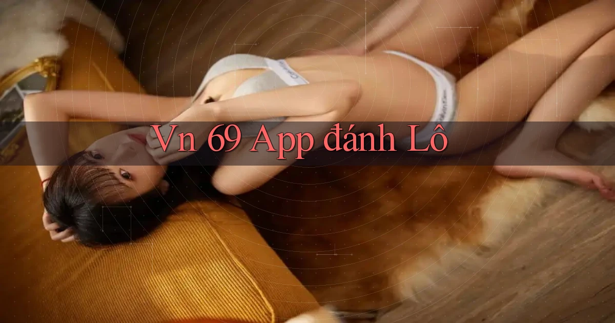 vn 69 app đánh lô