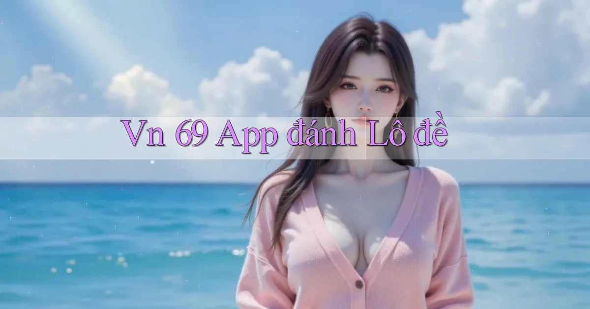 vn 69 app đánh lô đề