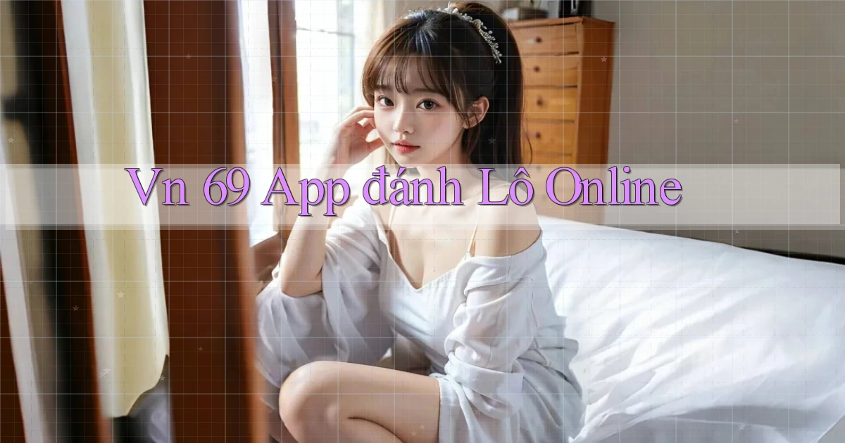 vn 69 app đánh lô online