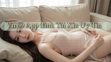 vn 69 app đánh tài xỉu uy tín
