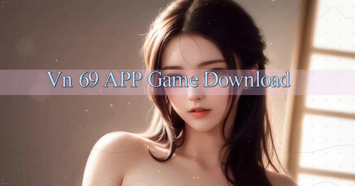 vn 69 APP game download
