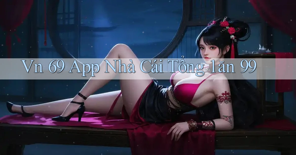 vn 69 app nhà cái tổng 1 ăn 99