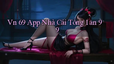 vn 69 app nhà cái tổng 1 ăn 99