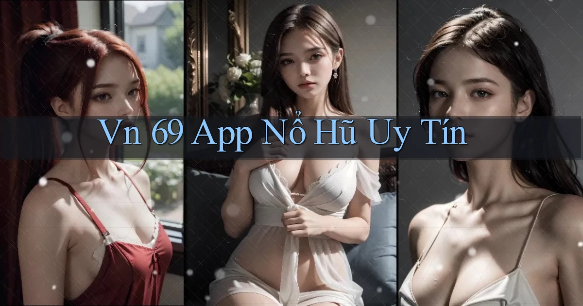 vn 69 app nổ hủ uy tín