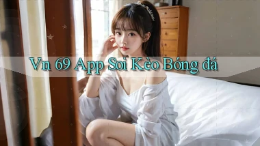 vn 69 app soi kèo bóng đá