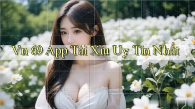 vn 69 app tài xỉu uy tín nhất